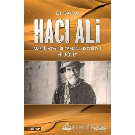 Hacı Ali: Amerikada Bir Osmanlı Kovboyu - Eser Baykuş - Onur Kitap