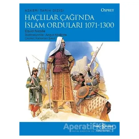 Haçlılar Çağı’nda İslam Orduları 1071 - 1300 - David Nicolle - İş Bankası Kültür Yayınları