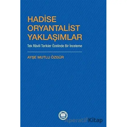 Hadise Oryantalist Yaklaşımlar - Ayşe Mutlu Özgür - Marmara Üniversitesi İlahiyat Fakültesi Vakfı