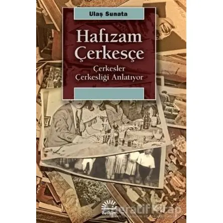 Hafızam Çerkesçe - Ulaş Sunata - İletişim Yayınevi