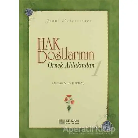 Hak Dostlarının Örnek Ahlakından 1 - Osman Nuri Topbaş - Erkam Yayınları