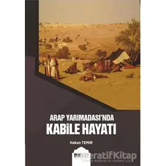 Arap Yarımadası’nda Kabile Hayatı - Hakan Temir - Siyer Yayınları