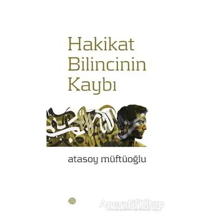 Hakikat Bilincinin Kaybı - Atasoy Müftüoğlu - Mahya Yayınları