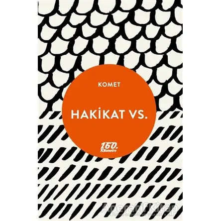 Hakikat Vs. - Komet - 160. Kilometre Yayınevi