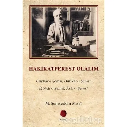 Hakikatperest Olalım - M. Şemseddin Mısri - Revak Kitabevi