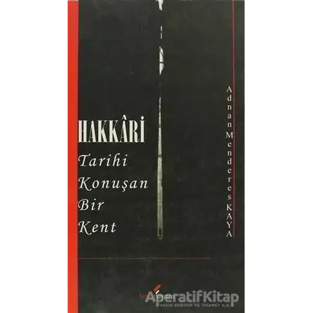 Hakkari - Tarihi Konuşan Bir Kent - Adnan Menderes Kaya - Berikan Yayınevi