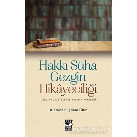 Hakkı Süha Gezgin Hikayeciliği - Emine Bilgehan Türk - Arı Sanat Yayınevi