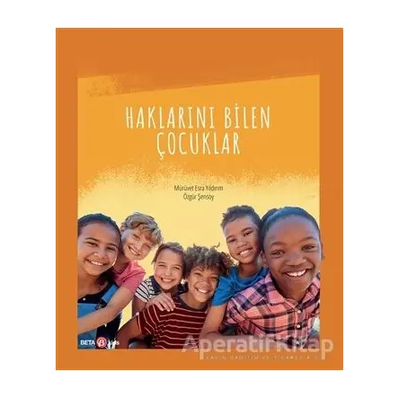 Haklarını Bilen Çocuklar - Mürüvet Esra Yıldırım - Beta Kids