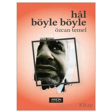 Hal Böyle Böyle - Özcan Temel - Arion Yayınevi