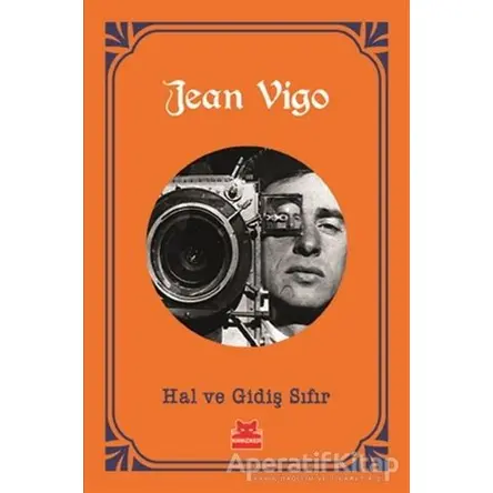 Hal ve Gidiş Sıfır - Jean Vigo - Kırmızı Kedi Yayınevi