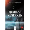 Yıldızlar Küserken - Haldun Eroğlu - Post Yayınevi