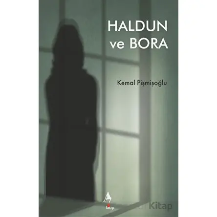 Haldun ve Bora - Kemal Pişmişoğlu - A7 Kitap