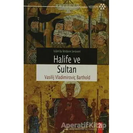 Halife ve Sultan - Vasilij Vladimiroviç Barthold - Yeditepe Yayınevi