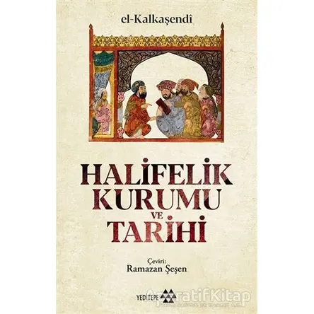 Halifelik Kurumu ve Tarihi - El Kalkaşendi - Yeditepe Yayınevi
