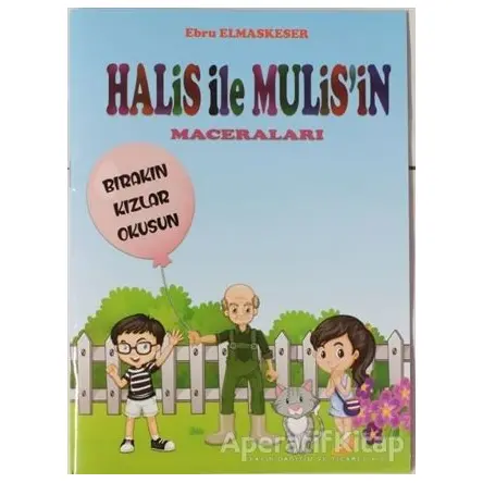 Halis ile Muhlisin Maceraları - Bırakın Kızlar Okusun - Ebru Elmaskeser - Zinde Yayıncılık