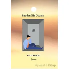 Sıradan Bir Gözaltı - Halit Katkat - İkinci Adam Yayınları