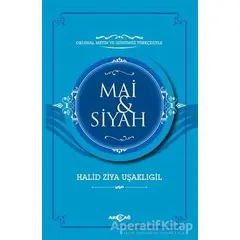 Mai ve Siyah (Orijinal Metin ve Günümüz Türkçesiyle) - Halit Ziya Uşaklıgil - Akçağ Yayınları