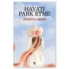 Hayatı Park Etme - Hümeyra Besire - Halk Kitabevi