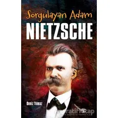 Sorgulayan Adam Nietzsche - Deniz Yılmaz - Halk Kitabevi
