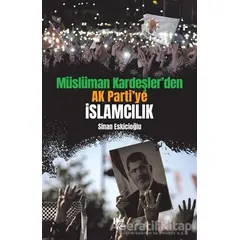 Müslüman Kardeşler’den Ak Parti’ye İslamcılık - Sinan Eskicioğlu - Halk Kitabevi