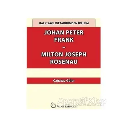 Halk Sağlığı Tarihinden İki İsim Johan Peter Frank-Milton Joseph Rosenau