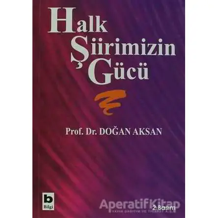 Halk Şiirimizin Gücü - Doğan Aksan - Bilgi Yayınevi