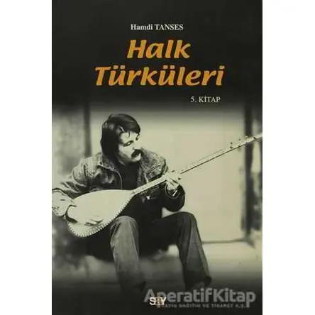 Halk Türküleri 5. Kitap Güfte ve Besteleriyle - Hamdi Tanses - Say Yayınları