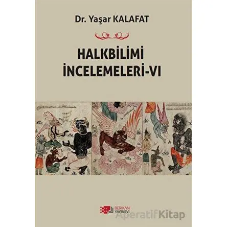 Halkbilimi İncelemeleri-6 - Yaşar Kalafat - Berikan Yayınları