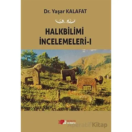 Halkbilimi İncelemeleri-ı - Yaşar Kalafat - Berikan Yayınları