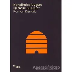 Kendimize Uygun İşi Nasıl Buluruz - Roman Krznaric - Sel Yayıncılık