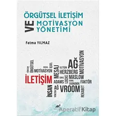 Örgütsel İletişim ve Motivasyon Yönetimi - Fatma Yılmaz - Paradigma Akademi Yayınları