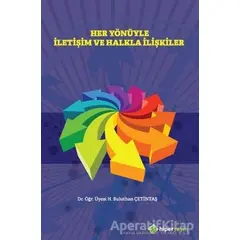 Her Yönüyle İletişim ve Halkla İlişkiler - H. Buluthan Çetintaş - Hiperlink Yayınları