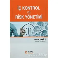 İç Kontrol ve Risk Yönetimi - Onur Derici - BEKAD Yayınları