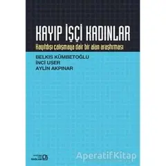 Kayıp İşçi Kadınlar - Belkıs Kümbetoğlu - Bağlam Yayınları