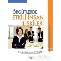 Örgütlerde Etkili İnsan İlişkileri - Abdurrahman Tanrıöğen - Anı Yayıncılık