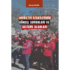 Endüstri İlişkilerinin Güncel Sorunları ve Gelişme Alanları