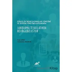 Stratejik İnsan Kaynakları Yönetimi ve Değişim Yönetimi Kapsamında Jandarma Teşkilatında Reorganizas