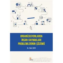 Organizasyonlarda İnsan Kaynakları Problemlerinin Çözümü - Nuri Avcı - Kriter Yayınları