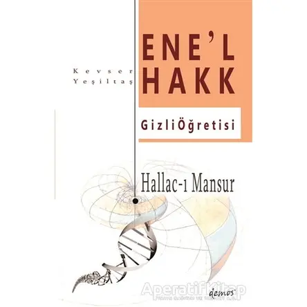 Hallac-I Mansur-Ene’l Hakk Gizli Öğretisi - Kevser Yeşiltaş - Demos Yayınları