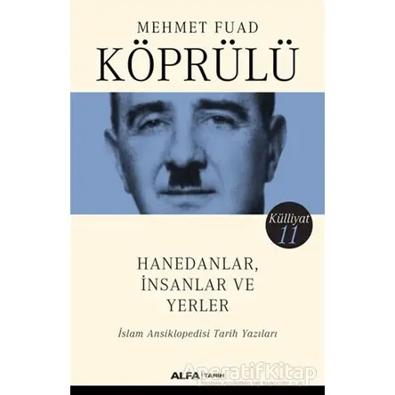 Hanedanlar İnsanlar ve Yerler - Külliyat 11 - Mehmet Fuad Köprülü - Alfa Yayınları