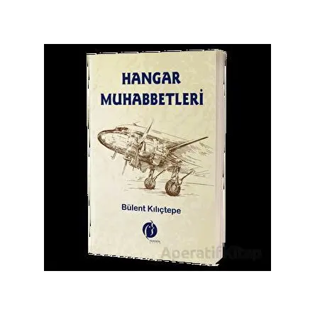 Hangar Muhabbetleri - Bülent Kılıçtepe - Herdem Kitap