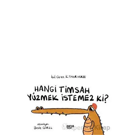 Hangi Timsah Yüzmek İstemez Ki? - Işıl Ceren K. Tanrıverdi - Parya Kitap