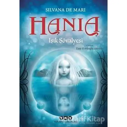 Hania 1 - Işık Şövalyesi - Silvana de Mari - Yapı Kredi Yayınları