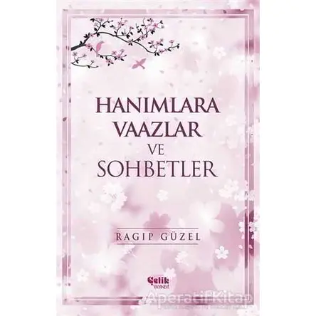 Hanımlara Vaazlar ve Sohbetler - Ragıp Güzel - Çelik Yayınevi