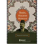 İlmin, Hayatın Bencesi - Bıçakçızade İsmail Hakkı - İdrak Yayınları