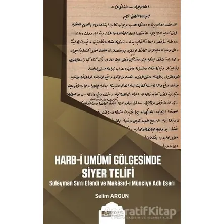 Harb-i Umumi Gölgesinde Siyer Telifi - Selim Argun - Siyer Yayınları