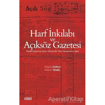 Harf İnkılabı ve Açıksöz Gazetesi - Yaşar Zorlu - Çizgi Kitabevi Yayınları