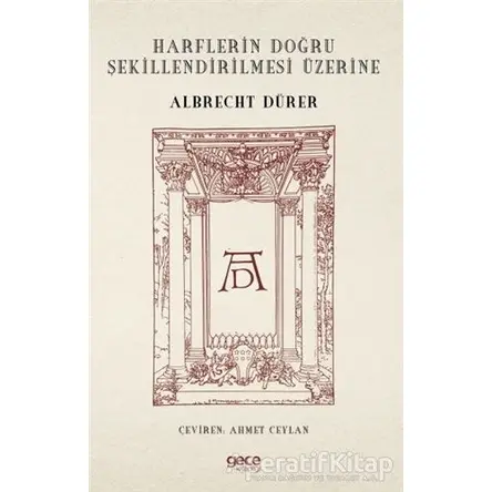 Harflerin Doğru Şekillendirilmesi Üzerine - Albrecht Dürer - Gece Kitaplığı