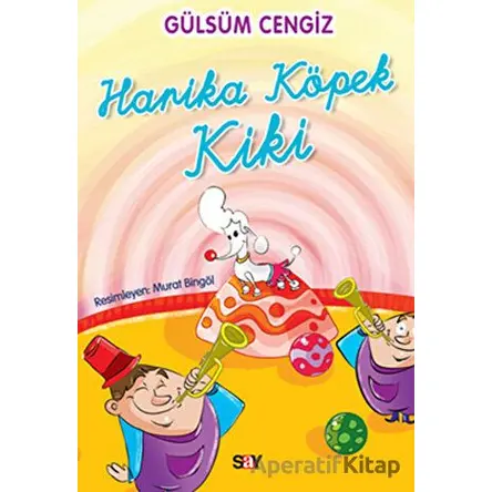 Harika Köpek Kiki - Gülsüm Cengiz - Say Çocuk