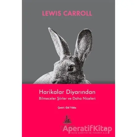 Harikalar Diyarından Bilmeceler Şiirler ve Daha Niceleri - Lewis Carroll - Yitik Ülke Yayınları